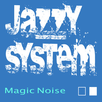 Jazzy System - Magic Noise