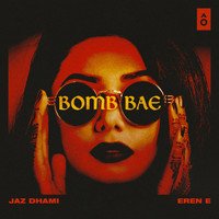 Jaz Dhami & Eren E - Bomb Bae