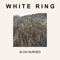 White Ring - Slow Burned