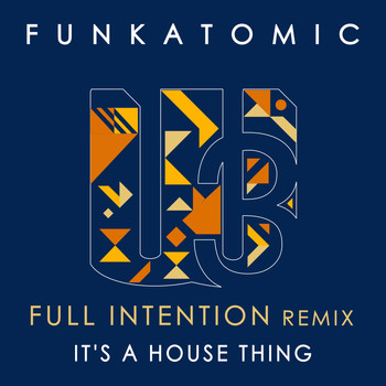 Funkatomic - It's a House Thing (Full Intention Remix)