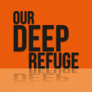 Various Artists - Our Deep Refuge