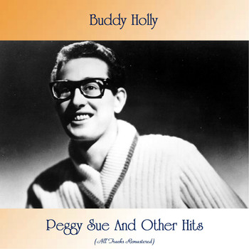 Buddy Holly - Peggy Sue And Other Hits (All Tracks Remastered)