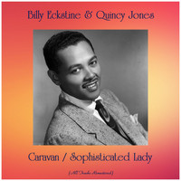 Billy Eckstine & Quincy Jones - Caravan / Sophisticated Lady (All Tracks Remastered)