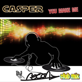 Casper - You Make Me (DJ Recon Club Mix)