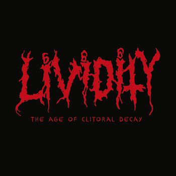 Lividity - The Age of Clitoral Decay (Explicit)