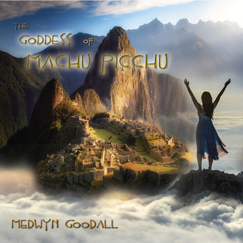 Medwyn Goodall - The Goddess of Machu Picchu