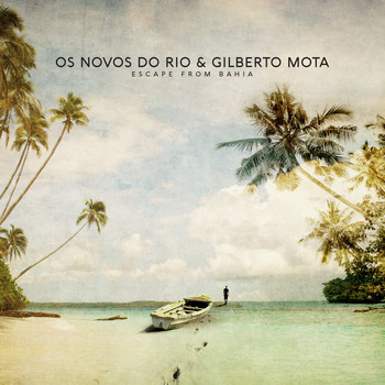 Os Novos do Rio & Gilberto Mota - Escape from Bahia