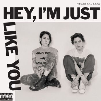 Tegan And Sara - Hey, I'm Just like You (Explicit)