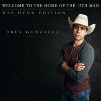 Trey Gonzalez - Welcome to the Home of the 12th Man (War Hymn Edition)