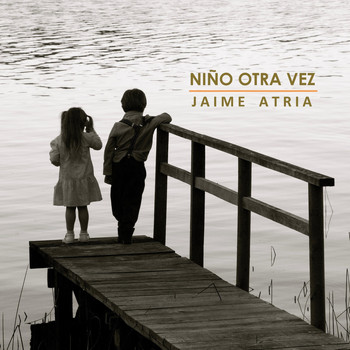 Jaime Atria - Niño Otra Vez