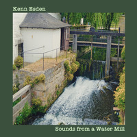 Kenn Esden - Sounds from a Water Mill