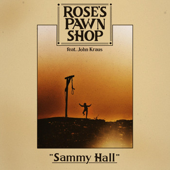 Rose's Pawn Shop - Sammy Hall (feat. John Kraus)
