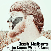 Josh Walters - I'm Gonna Write a Song