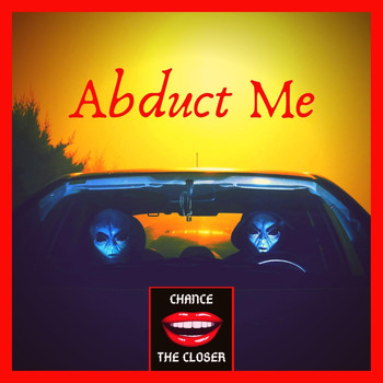 Chance the Closer - Abduct Me
