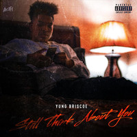 Yung Briscoe - Still Think About You (Explicit)