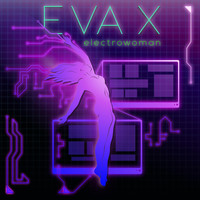 Eva X - Electrowoman (Explicit)