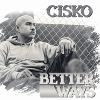 CISKO - Better Ways (Explicit)