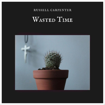 Russell Carpenter - Wasted Time