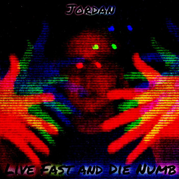 Jordan - Live Fast and Die Numb