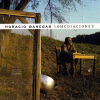 Horacio Banegas - Inmediaciones