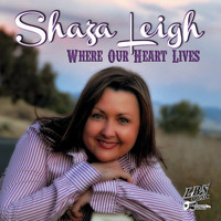 Shaza Leigh - Where Our Heart Lives