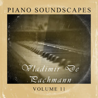 Vladimir de Pachmann - Piano SoundScapes Vol, 11