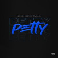 Young Scooter - Petty (feat. Lil Baby) (Explicit)