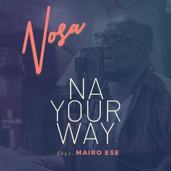 Nosa - Na Your Way (feat. Mairo Ese)