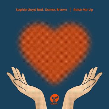 Sophie Lloyd - Raise Me Up (feat. Dames Brown)