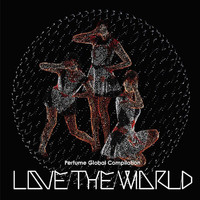 Perfume - Perfume Global Compilation “Love The World”