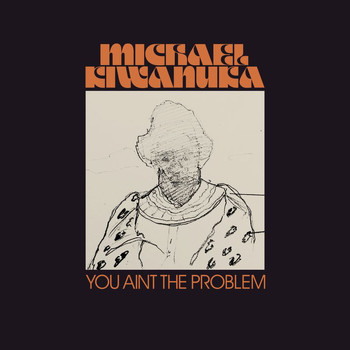 Michael Kiwanuka - You Ain't The Problem (Radio Edit)