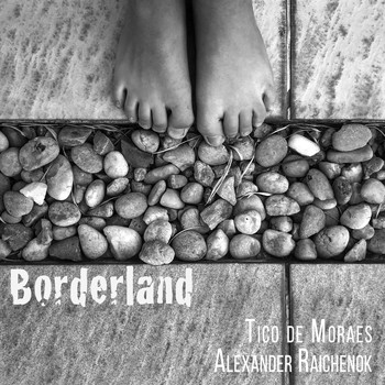 Tico de Moraes & Alexander Raichenok - Borderland