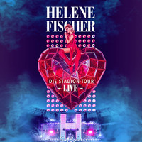 Helene Fischer - Helene Fischer (Die Stadion-Tour Live)