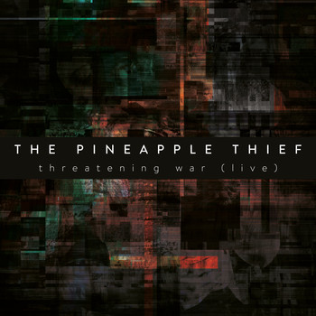 The Pineapple Thief - Threatening War (Live)