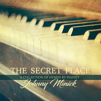 Johnny Minick - The Secret Place