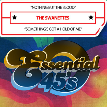 The Swanettes - Nothing but the Blood / Something's Got a Hold of Me (Digital 45)