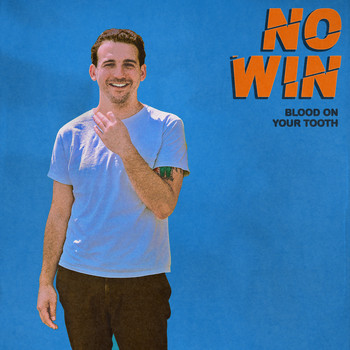 NO WIN - Blood On Your Tooth