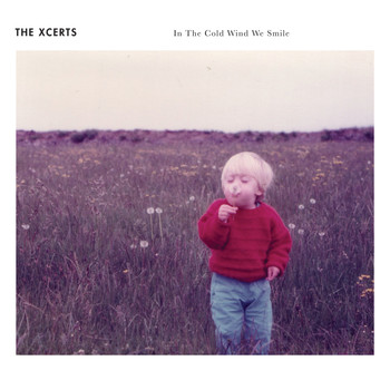 The Xcerts - In the Cold Wind We Smile (10th Anniversary Edition)