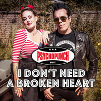 Psychopunch - I Don't Need a Broken Heart (Explicit)