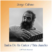 Jorge Cafrune - Zamba De Un Cantor / Tata Juancho (All Tracks Remastered)