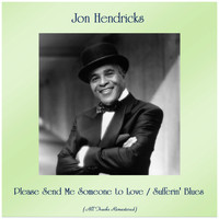 Jon Hendricks - Please Send Me Someone to Love / Sufferin' Blues (All Tracks Remastered)