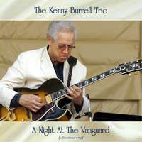The Kenny Burrell Trio - A Night At The Vanguard (Remastered 2019)