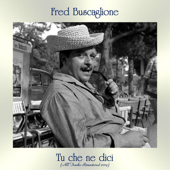 Fred Buscaglione - Tu che ne dici (All Tracks Remastered 2019)