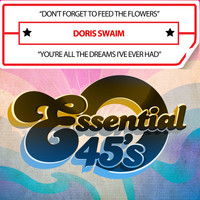 Doris Swaim - Don't Forget to Feed the Flowers / You're All the Dreams I've Ever Had (Digital 45)