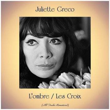 Juliette Gréco - L'ombre / Les Croix (Remastered 2019)