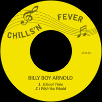 Billy Boy Arnold - School Time / I Wish You Would