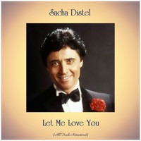 Sacha Distel - Let Me Love You (Remastered 2019)