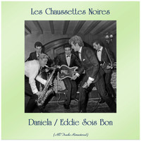 Les Chaussettes Noires - Daniela / Eddie Sois Bon (All Tracks Remastered)