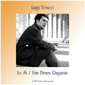 Luigi Tenco - Io Sì / Una Brava Ragazza (Remastered 2019)