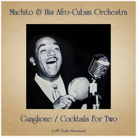 Machito & His Afro-Cuban Orchestra - Guaglione / Cocktails For Two (All Tracks Remastered)